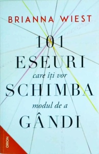 Brianna Wiest - 101 eseuri care iti vor schimba modul de a gandi