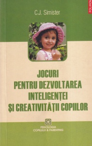 C.J. Simister - Jocuri pentru dezvoltarea inteligentei si creativitatii copiilor