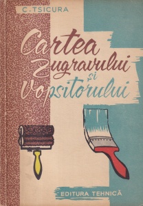 C. Tsicura - Cartea zugravului si vopsitorului (1960)