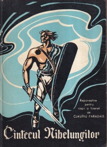 Cantecul Nibelungilor. Repovestire pentru copii si tineret de Claudiu Paradais