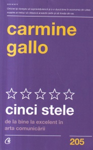 Carmine Gallo - Cinci stele. De la bine la excelent in arta comunicarii