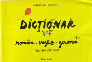 Catalina Enache, Ioana Suilea - Dictionar roman-englez-german pentru cei mici, cu ilustratii de Ana Botezatu