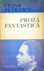 Cezar Petrescu - Proza fantastica