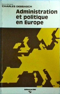 Charles Debbasch - Administration et politique en Europe