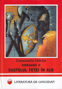 Ciresarii, volumul 2: Castelul fetei in alb (1999) - Constantin Chirita