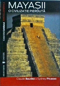 Claude Baudez - Mayasii. O civilizatie pierduta