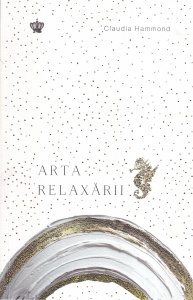 Claudia Hammond - Arta relaxarii