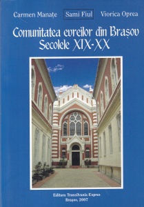 Comunitatea evreilor din Brasov. Secolele XIX-XX - Carmen Manate, Sami Fiul, Viorica Oprea