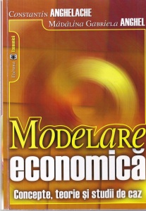 Constantin Anghelache, Madalina Gabriela Anghel - Modelare economica. Concepte, teorie si studii de caz