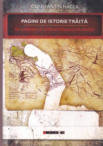 Constantin Hagea - Pagini de istorie traita. De la Diktatul de la Viena la Razboiul din Rasarit