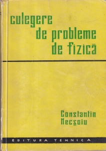 Constantin Necsoiu - Culegere de probleme de fizica
