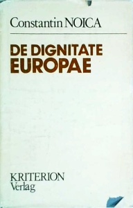 Constantin Noica - De dignitate Europae