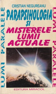 Cristian Negureanu - Parapsihologia si misterele lumii actuale