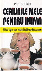 D. E. du Brin - Ceaiurile mele pentru inima. 300 de retete care vindeca bolile cardiovasculare