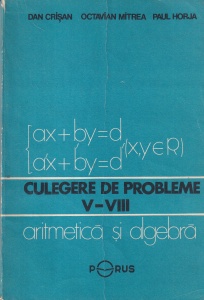Dan Crisan, Octavian Mitrea, Paul Horja - Culegere de probleme V-VIII. Aritmetica si algebra
