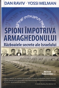 Dan Raviv, Yossi Melman - Spioni impotriva Armaghedonului. Razboaiele secrete ale Israelului