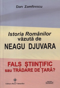 Dan Zamfirescu - Istoria Romanilor vazuta de Neagu Djuvara. Fals stiintific sau tradare de tara?