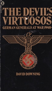 David Downing - The Devil's Virtuosos: German Generals at War, 1940-5