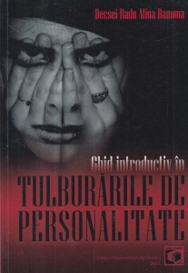 Decsei-Radu Alina Ramona - Ghid introductiv in tulburările de personalitate