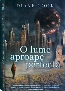 Diane Cook - O lume aproape perfecta