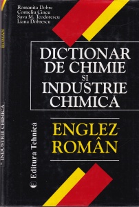 Dictionar de chimie si industrie chimica englez-roman - Romanita Dobre, Corneliu Cincu, Sava M. Teodorescu, Liana Dobrescu