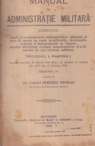 Dimitriu Nicolae - Manual de administratie militara, volumul 1, partea 1: Legile si regulamentele administrative adnotate si puse la curent cu toate modificarile, deciziunile, ordinile si instructiunile in vigoare (1920)