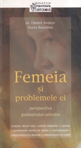 Dmitri Avdeev, Ioana Besedina - Femeia si problemele ei. Perspectiva psihiatrului ortodox