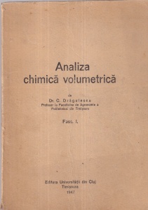 Dr. C. Dragulescu - Analiza chimica volumetrica, fasc. 1 (1947)