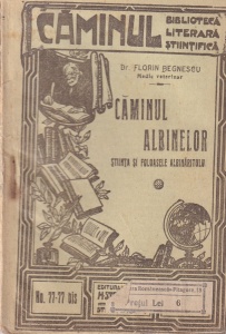 Dr. Florin Begnescu - Caminul albinelor. Stiinta si foloasele albinaritului (1924)
