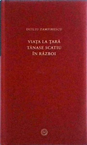 Duiliu Zamfirescu - Viata la tara. Tanase Scatiu. In razboi