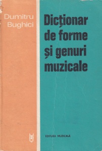 Dumitru Bughici - Dictionar de forme si genuri muzicale