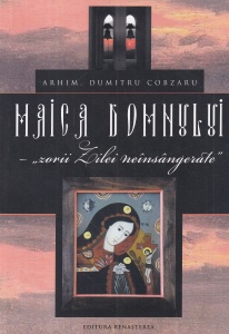 Dumitru Cobzaru - Maica Domnului „zorii zilei neinsangerate”