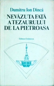 Dumitru Ion Dinca - Nevazuta fata a tezaurului de la Pietroasa