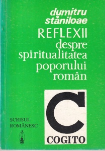 Dumitru Staniloae - Reflexii despre spiritualitatea poporului roman