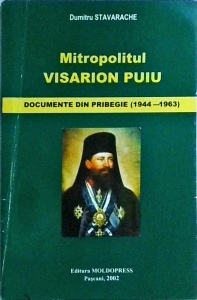 Dumitru Stavarache - Mitropolitul Visarion Puiu. Documente din pribegie, 1944-1963