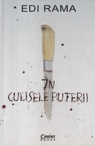 Edi Rama - In culisele puterii. O carte despre inaltare, cadere si renastere