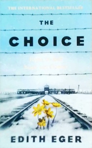Edith Eger - The Choice. Even in hell hope can flower