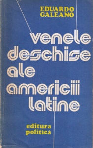 Eduardo Galeano - Venele deschise ale Americii Latine