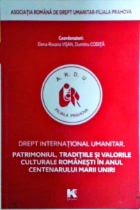 Elena-Roxana Visan, Dumitru Codita - Drept international umanitar. Patrimoniul, traditiile si valorile culturale romanesti in anul centenarului Marii Uniri