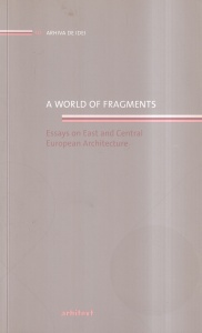 Elena Smeianu - A world of fragments. Essays on East and Central European Architecture