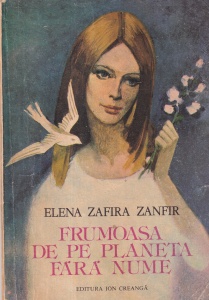 Elena Zafira Zanfir - Frumoasa de pe planeta fara nume. Cu ilustratii de Gheorghe Marinescu