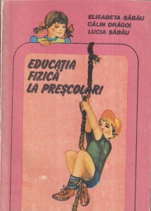 Elisabeta Sabau, Calin Dragoi, Lucia Sabau - Educatia fizica la prescolari