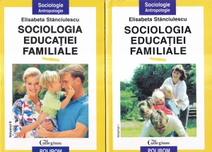Elisabeta Stanciulescu - Sociologia educatiei familiale, 2 volume