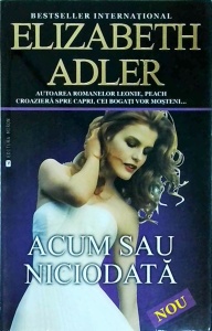 Elizabeth Adler - Acum sau niciodata