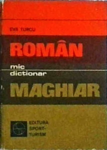Eva Turcu - Mic dictionar roman-maghiar