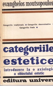 Evanghelos Moutsopoulos - Categoriile estetice. Introducere la o axiologie a obiectului estetic