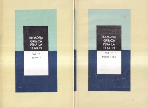 Filosofia greaca pana la Platon, volumul 2 in doua parti