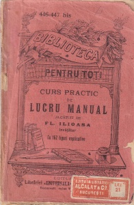 Fl. Ilioasa - Curs practic de lucru manual. Cu 162 figuri explicative (editie veche)