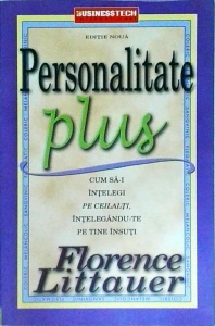 Florence Littauer - Personalitate plus. Cum sa-i intelegi pe ceilalti, intelegandu-te pe tine insuti