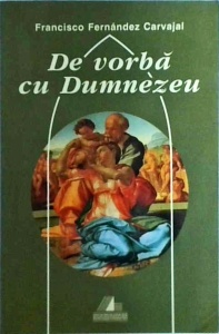 Francisco Fernandez Carvajal - De vorba cu Dumnezeu